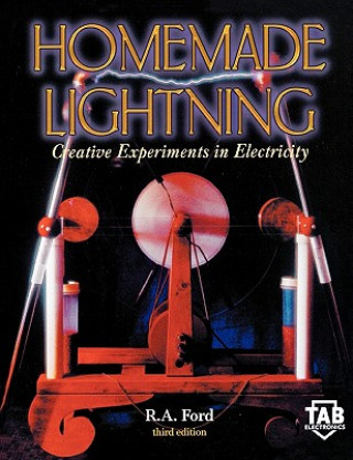 Homemade Lightning:  Creative Experiments in Electricity