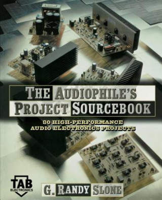 Audiophile's Project Sourcebook: 120 High-Performance Audio Electronics Projects