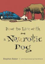 How to Live with a Neurotic Dog