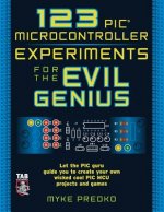 123 PIC Microcontroller Experiments for the Evil Genius