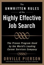Unwritten Rules of the Highly Effective Job Search: The Proven Program Used by the World's Leading Career Services Company