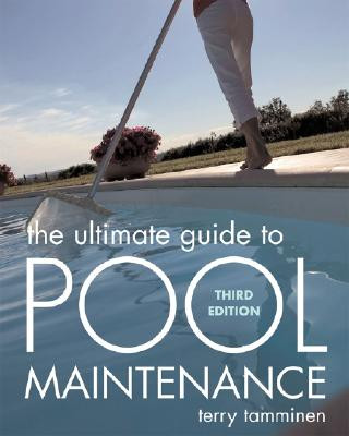 Ultimate Guide to Pool Maintenance, Third Edition
