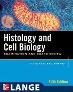 Histology and Cell Biology: Examination and Board Review, Fifth Edition