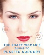 Smart Woman's Guide to Plastic Surgery, Updated Second Edition