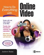 How to Do Everything with Online Video