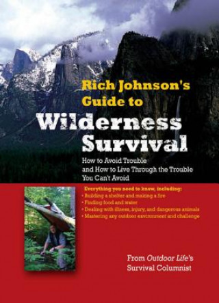 RICH JOHNSON'S GUIDE TO WILDERNESS SURVIVAL