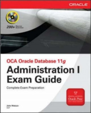 OCA Oracle Database 11g Administration I Exam Guide (Exam 1Z