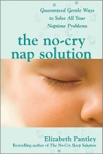 No-Cry Nap Solution: Guaranteed Gentle Ways to Solve All Your Naptime Problems