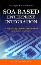 SOA-Based Enterprise Integration: A Step-by-Step Guide to Services-based Application