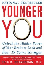 Younger You: Unlock the Hidden Power of Your Brain to Look and Feel 15 Years Younger