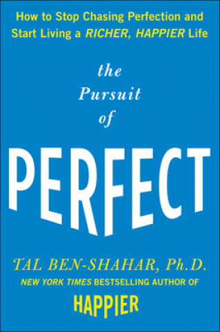 Pursuit of Perfect: How to Stop Chasing Perfection and Start Living a Richer, Happier Life