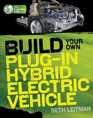 Build Your Own Plug-In Hybrid Electric Vehicle (Leitman)(Brožovaná)