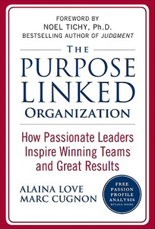 Purpose Linked Organization: How Passionate Leaders Inspire Winning Teams and Great Results
