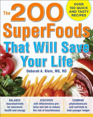200 SuperFoods That Will Save Your Life: A Complete Program to Live Younger, Longer