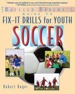 Baffled Parent's Guide to Fix-It Drills for Youth Soccer