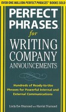Perfect Phrases for Writing Company Announcements: Hundreds of Ready-to-Use Phrases for Powerful Internal and External Communications