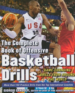 Complete Book of Offensive Basketball Drills: Game-Changing Drills from Around the World