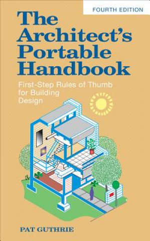 Architect's Portable Handbook: First-Step Rules of Thumb for Building Design 4/e