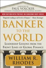 Banker to the World: Leadership Lessons From the Front Lines of Global Finance