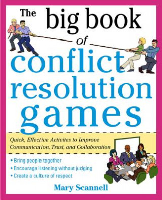 Big Book of Conflict Resolution Games: Quick, Effective Activities to Improve Communication, Trust and Collaboration