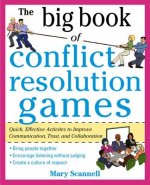 Big Book of Conflict Resolution Games: Quick, Effective Activities to Improve Communication, Trust and Collaboration