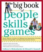 Big Book of People Skills Games: Quick, Effective Activities for Making Great Impressions, Boosting Problem-Solving Skills and Improving Customer Serv