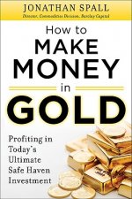 How to Profit in Gold:  Professional Tips and Strategies for Today's Ultimate Safe Haven Investment