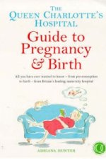 Queen Charlotte's Hospital Guide to Pregnancy & Birth