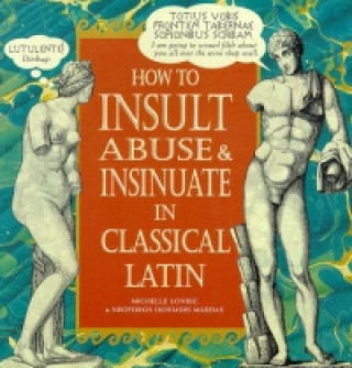 How To Insult, Abuse & Insinuate In Classical Latin