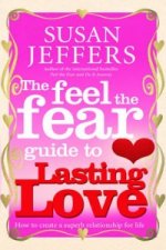 Feel The Fear Guide To... Lasting Love