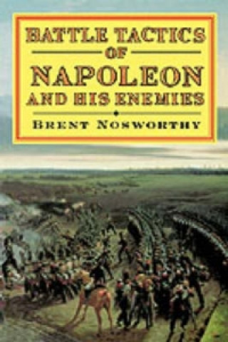 Battle Tactics of Napoleon and His Enemies