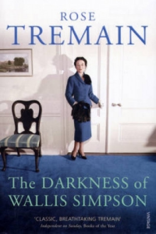Darkness of Wallis Simpson (Rose Tremain)(Miękka)