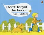 Don't Forget The Bacon