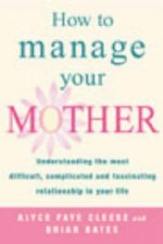 How To Manage Your Mother