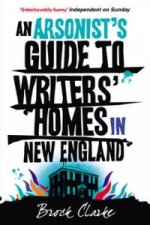 Arsonist's Guide to Writers' Homes in New England