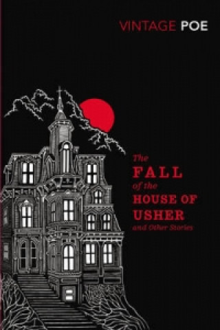 Fall of the House of Usher and Other Stories