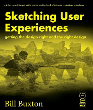 Sketching User Experiences: Getting the Design Right and the Right Design (Bill Buxton)(Miękka)