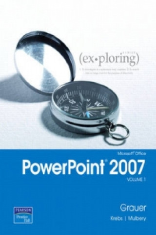 Exploring Microsoft Office PowerPoint 2007