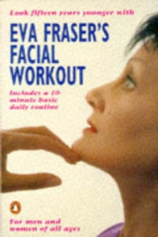 Eva Fraser's Facial Workout