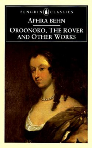 Oroonoko, the Rover and Other Works