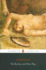 Bacchae and Other Plays