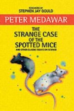 Strange Case of the Spotted Mice and Other Classic Essays on Science