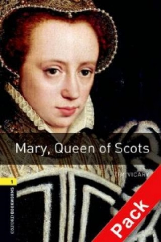 Oxford Bookworms Library: Level 1:: Mary, Queen of Scots audio CD pack