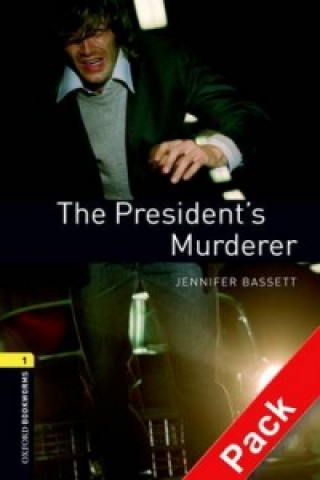 Oxford Bookworms Library: Level 1:: The President's Murderer audio CD pack (Jennifer Bassett)(Puha kötésű)