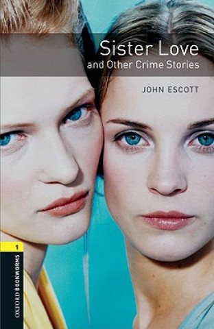 Oxford Bookworms Library: Level 1:: Sister Love and Other Crime Stories