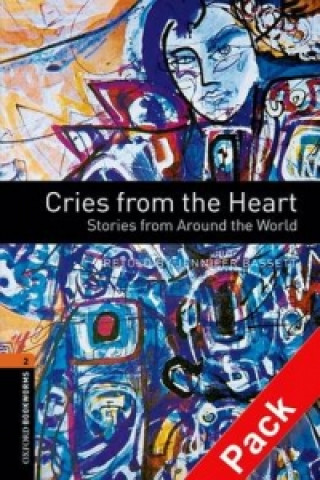 OXFORD BOOKWORMS LIBRARY New Edition 2 CRIES FROM THE HEART with AUDIO CD PACK