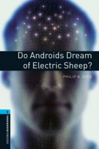 Oxford Bookworms Library: Level 5:: Do Androids Dream of Electric Sheep?
