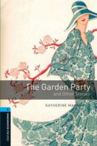 Oxford Bookworms Library: Level 5:: The Garden Party and Other Stories
