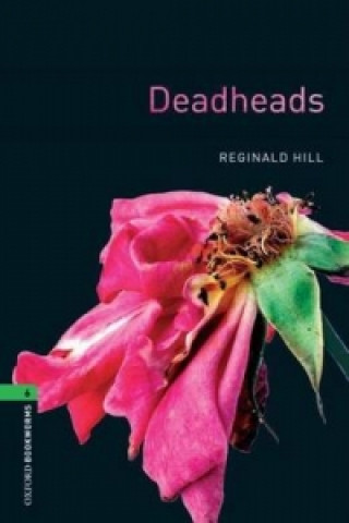 Oxford Bookworms Library: Level 6:: Deadheads