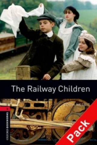 OXFORD BOOKWORMS LIBRARY New Edition 3 THE RAILWAY CHILDREN with AUDIO CD PACK